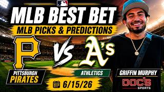Pirates vs Athletics 6/15/26 MLB Best Bet - MLB Picks & Predictions - Griffin Murphy Doc Sports