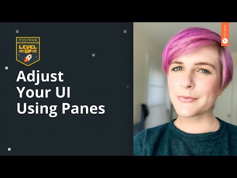 Adjust Your UI Using Panes  | Postman Level Up