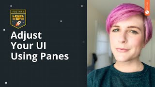 Adjust Your UI Using Panes  | Postman Level Up