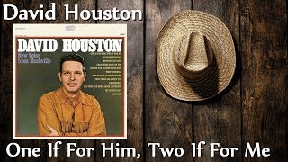 Watch David Houston One If For Him Two If For Me video