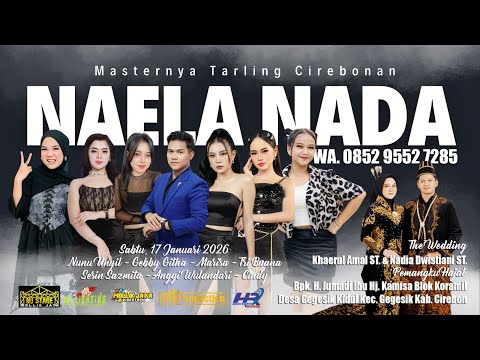 🔴LIVE NAELA NADA MASTERNYA TARLING CIREBONAN DESA GEGESIK KIDUL BLOK KORAMIL CIREBON SAB 17 JAN 2025