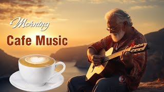 Morning Cafe Music - Start Your Day Positively With Me - Beautiful Spanish Guitar Music For Wake Up