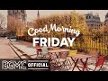 FRIDAY MORNING JAZZ: Positive Bossa Nova & Autumn Jazz Music for Good Mood