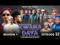 KWANA DAYA SEASON 1 EPISODE 12