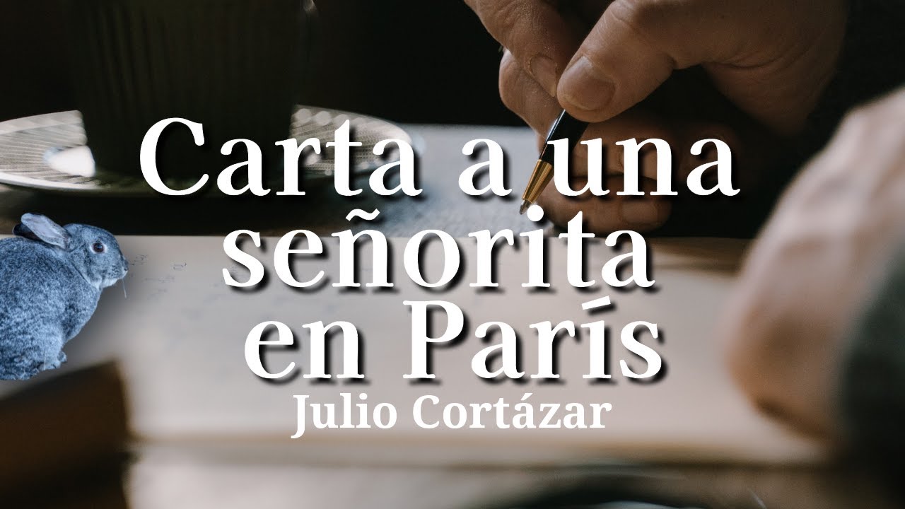 "Carta a una señorita en Paris" de Julio Cortázar - YouTube