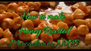 How to make honey roasted Macadamia nuts
