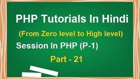 PHP MYSQL Tutorial for beginners in Hindi | LESSON 21: $_SESSION Global variables in PHP(Part -1)
