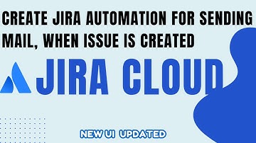 How to create Jira Automation for sent mail when an issue is Created