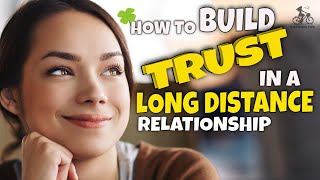 10 Tips On How To Build Trust In A Long Distance Relationship