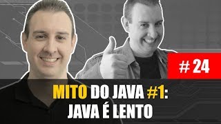 (#24) Mito do Java #1: Java é Lento