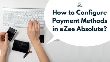 How to Configure Payment Methods in eZee Absolute Using Extranet?