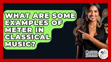 What Are Some Examples Of Meter In Classical Music? - Classical Serenade