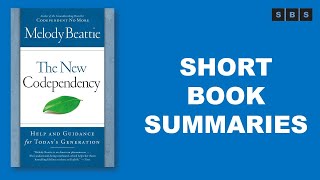 Short Book Summary of The New Codependency Help and Guidance for Today's Generation by Melody Beatti