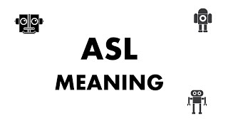 ASL Meaning