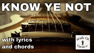 Know Ye Not (You Are The Temple) - with lyrics and chords