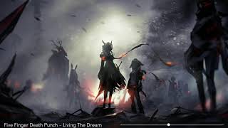 Five Finger Death Punch [Nightcore] - Living The Dream