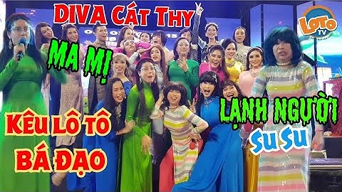 Lạnh người màn kêu lô tô BÁ ĐẠO Ma Mị của DIVA Cát Thy, Su Su lô tô Hương Nam làm khán giả phấnkhích