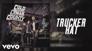 Cold Creek County - Trucker Hat (Official Audio) chords