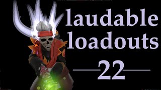 Laudable Loadouts 22