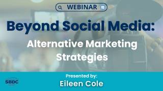 Beyond Social Media: Alternative Marketing Strategies