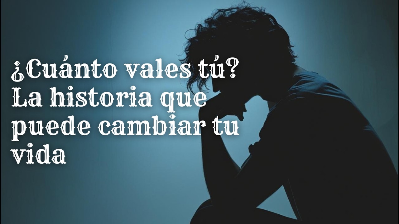 ¿Cuánto vales tú? | La historia que puede cambiar tu vida | Immanuel ...
