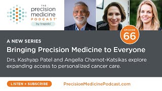 Episode 66: A New Series: Bringing Precision Medicine to Everyone