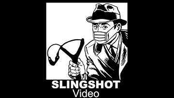SLINGSHOT Video