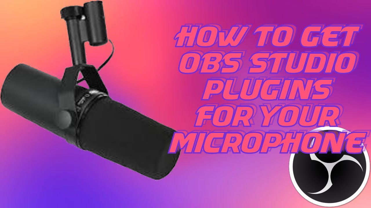 How to get plugins for your microphone in OBS Studio| make sound way ...