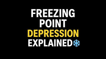 Colligative Properties: Freezing Point Depression Explained?