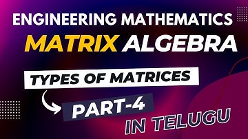 Types of Matrices Part 4| Matrix Algebra| Engineering Mathematics in Telugu| JNTUH |JNTUA| JNTUK