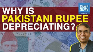 Why Is Pakistani Rupee Depreciating Against US Dollar? | MoneyCurve | Dawn News English Why Is Pakistani Rupee Depreciating Against US Dollar? | MoneyCurve | Dawn News English