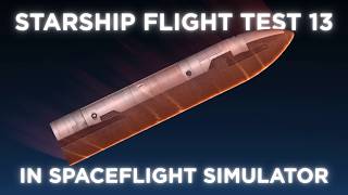 Starship Flight Test 13 In Spaceflight Simulator