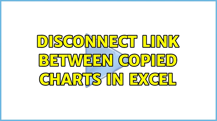 Disconnect link between copied charts in Excel