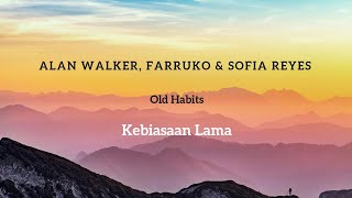 Lirik Terjemahan - Old Habits _ Alan Walker, Farruko & Sofia Reyes 