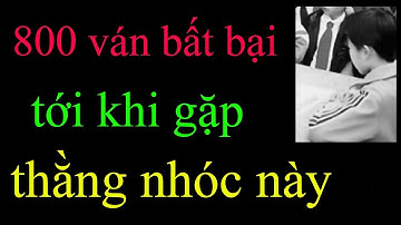 800 ván cờ liên tiếp bất bại cho tới khi gặp thằng nhóc vô danh - Ván cờ tướng rúng động kỳ đàn