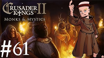 Crusader Kings 2 | Monks and Mystics | Part 61 | Almost Catastrophe
