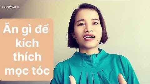 Ăn gì để kích thích mọc tóc nhanh nhất
