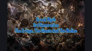#21 GreekMyth 3rdGeneration The Erinye, The Giants And The Meliae