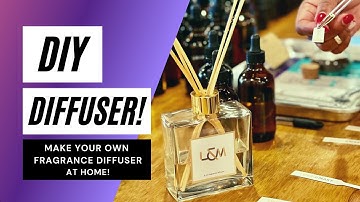 Make Your Own Fragrance Diffuser | Love & Make