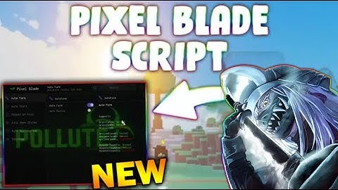 *NEW* Pixel Blade Script (PASTEBIN 2025) ( KILL AURA , AUTO MOBS , WALK SPEED )