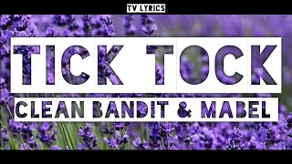Clean Bandit and Mabel - Tick Tock (feat. 24kGoldn) lyrics