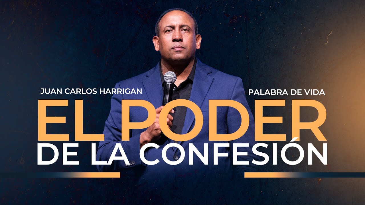 El poder de la confesión | Pastor Juan Carlos Harrigan
