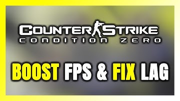 How to BOOST FPS and FIX LAG in Counter-Strike: Condition Zero! Optimization Guide