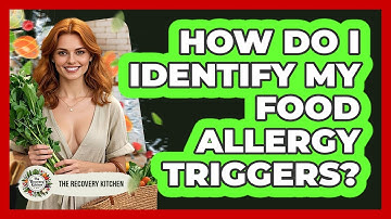 How Do I Identify My Food Allergy Triggers? - The Recovery Kitchen