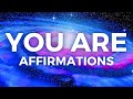 YOU ARE Affirmations for INSTANT Life Changes! (BLESS Your Entire Life)