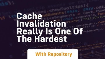 cache invalidation really is one of the hardest