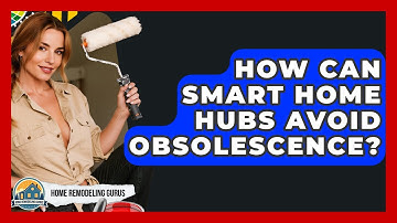 How Can Smart Home Hubs Avoid Obsolescence? - Home Remodeling Gurus