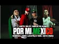 Por mi mexico: Lefty SM ft Santa Fe Klan,Dharius,C-kan,Tren Lokote,Neto Peña