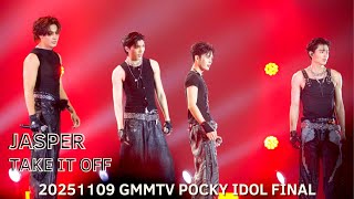 [4K] JASPER Multi focus - TAKE IT OFF (20251109 GMMTV Pocky Idol Final)