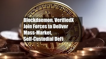 Blockdaemon, VerifiedX Join Forces to Deliver Mass-Market, Self-Custodial DeFi